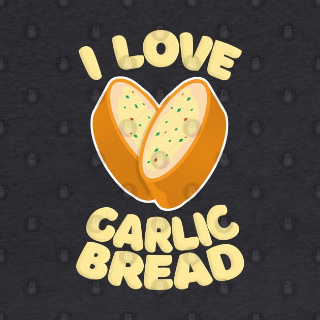 I Love Garlic Bread by DankFutura